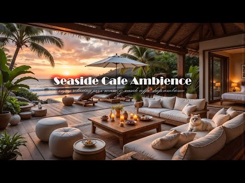 Luxury Beachfront Café Ambience 🏝️ Soft Instrumental Music & Ocean Waves for Deep Relaxation