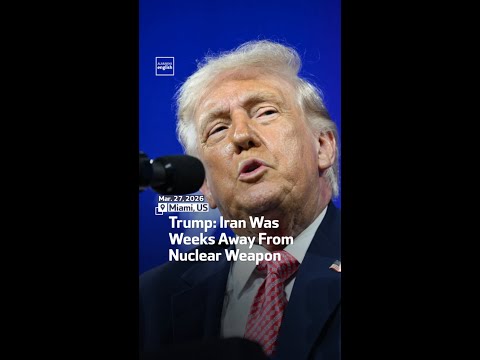 Trump: Iran Was Weeks Away From Nuclear Weapon