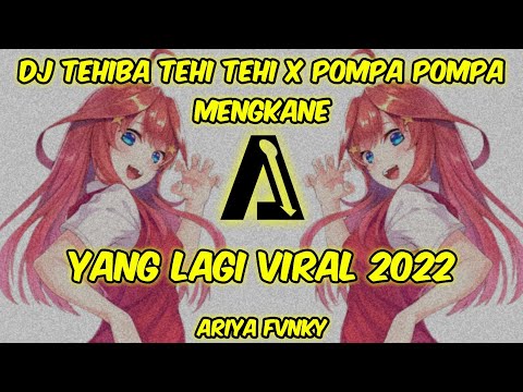 DJ TEHIBA TEHI TEHI X POMPA POMPA [ARIYA FVNKY]TERBARU 2022