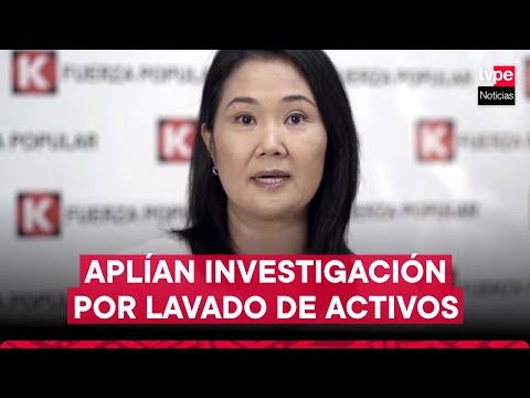 Fiscalía amplía investigación contra Keiko Fujimori y Fuerza Popular por presunto lavado de activos