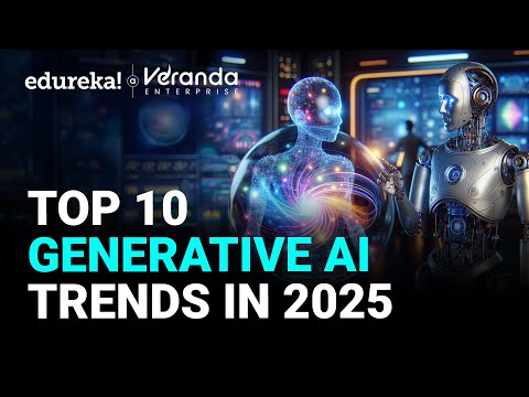 Top 10 Generative AI Trends 2025: Edureka! Insights