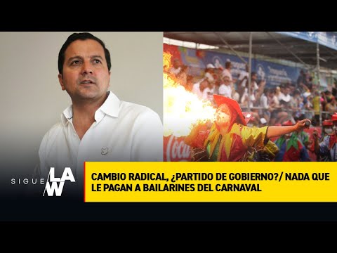 #SigueLaW DIGITAL Cambio Radical, ¿partido de Gobierno?/ Nada que le pagan a bailarines del carnaval