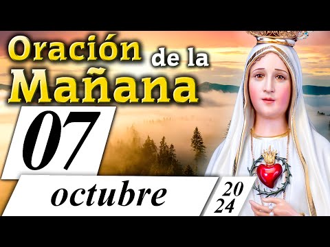 ORACIÓN PARA LA MAÑANA  de hoy  07 de octubre de 2024  Caballeros de la Virgen