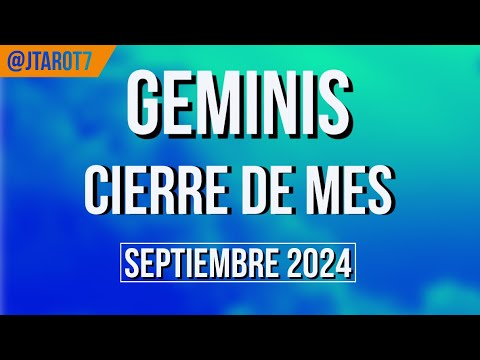 GÉMINIS FIN DE MES HORÓSCOPO SEMANAL 23 AL 30 DE SEPTIEMBRE 2024