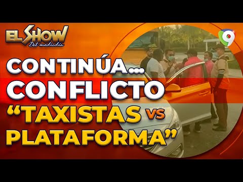 Continúa  los conflictos entre taxistas locales y de plataforma en Bávaro  | El Show del Mediodía