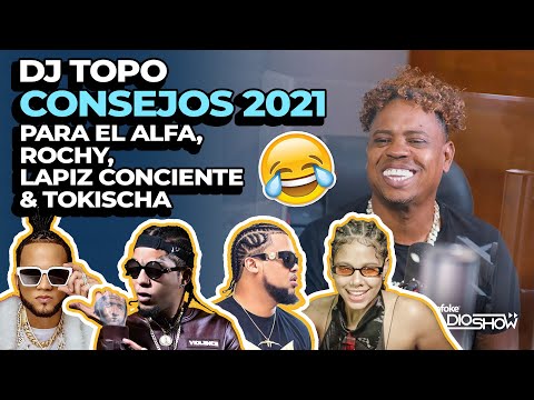 DJ TOPO CONSEJOS 2021 PARA EL ALFA, ROCHY RD, LAPIZ CONCIENTE & TOKISCHA (EL DESPELUÑE)