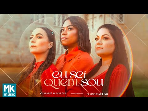 Gislaine e Mylena e Elaine Martins - Eu Sei Quem Sou (Clipe Oficial MK Music) Gislaine e Mylena e Elaine Martins - Eu Sei Quem Sou (Clipe Oficial MK Music)