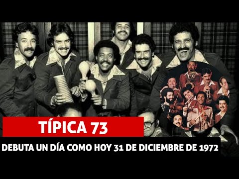 TIPICA '73 debuta oficialmente un dia como hoy del 31 de diciembre de 1972