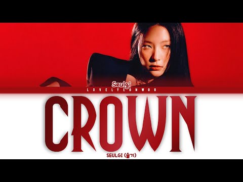 SEULGI (슬기) – Crown Lyrics (Color Coded Han/Rom/Eng)