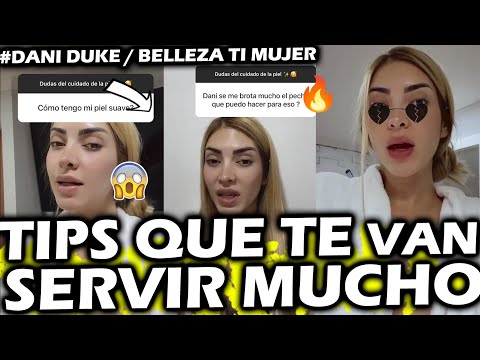 Dani ?Duke *TIPS PARA CUIDAR LA PIEL* ?Te van a SERVIR MUCHO ??/ TE VAS A VER ??DIVA BIEN DIVA