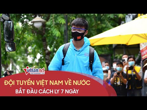 Tuyển Việt Nam về nước sau chiến thắng lịch sử, cách ly 7 ngày ở quận 7