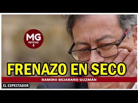 FRENAZO EN SECO (Quedaron arrinconados Petro y su gobierno)  Columna Ramiro Bejarano Guzmán
