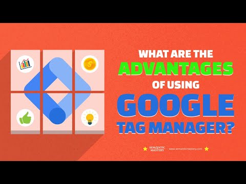 What Are The Advantages Of Using Google Tag Manager?