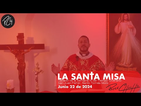 Padre Chucho - La Santa Misa (Sábado 22 de Junio)