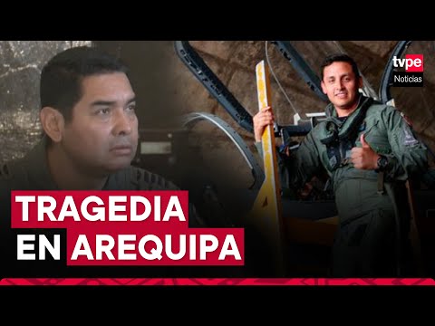 Arequipa: Fuerza Aérea informa que trasladará cuerpo del piloto a Lima y realizará homenaje