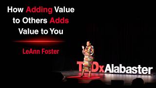 Thumbnail for the video "How Adding Value to Others Adds Value to You | LeAnn Foster | TEDxAlabaster" from TEDx Talks