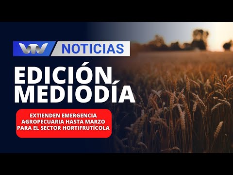 Edición Mediodía 20/12|Extienden emergencia agropecuaria hasta marzo para el sector hortifrutícola