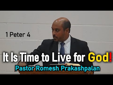 It Is Time to Live for God! - Pastor Romesh Prakashpalan