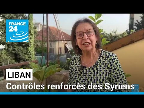 Liban : contrôles renforcés des Syriens • FRANCE 24
