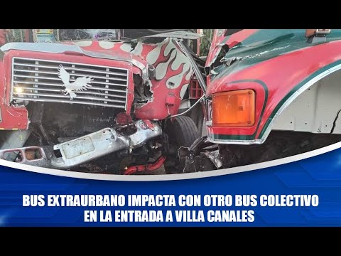 Bus extraurbano impacta con otro bus colectivo en la entrada a Villa Canales