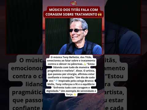 Tony Bellotto revela como enfrenta o câncer com serenidade 🙏