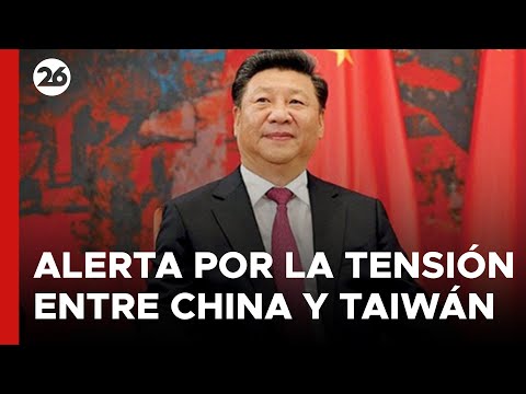 Alerta por la tensión entre China y Taiwán