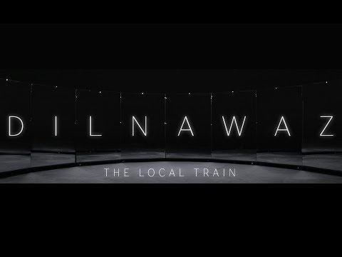 DILNAWAZ LYRICS - The Local Train | Vaaqif (2018)