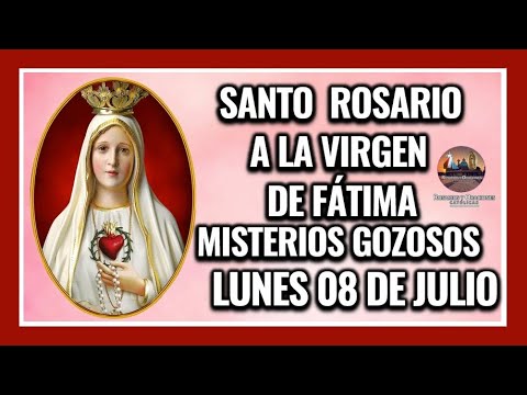 SANTO ROSARIO A LA VIRGEN DE FÁTIMA: MISTERIOS GOZOSOS - LUNES 08 DE JULIO DE 2024.