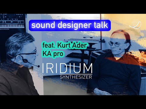 Iridium Sounddesigner Talk - feat. Kurt Ader - KApro