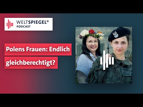 Polens Frauen: Endlich gleichberechtigt? | Weltspiegel Podcast