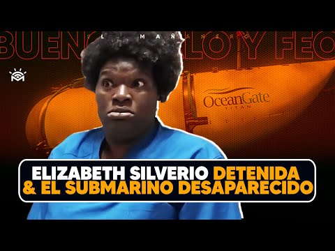 Elizabeth Silverio detenida - Submarino desaparecido - (Bueno Malo Feo)