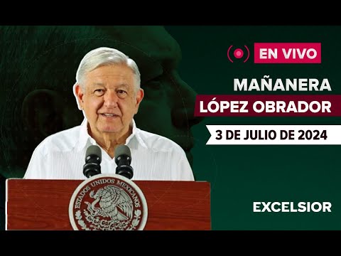 EN VIVO | Mañanera de López Obrador, 3 de julio de 2024