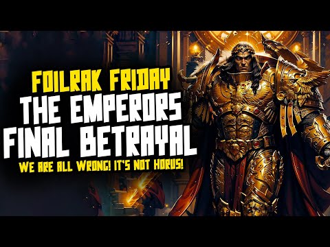 THE EMPERORS FINAL BETRAYAL! Foilrak Friday!