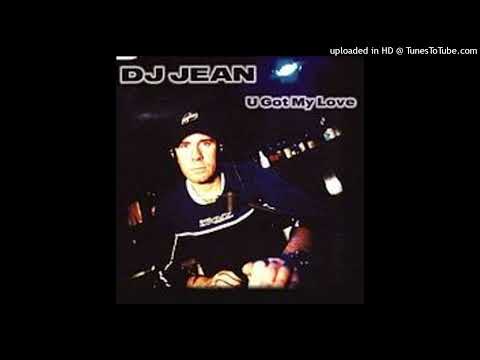 DJ Jean - U Got My Love (R.O.O.S. Remix)