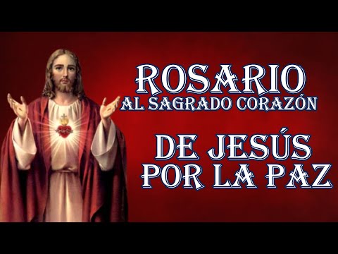 ROSARIO POR LA PAZ AL SAGRADO CORAZÓN DE JESÚS