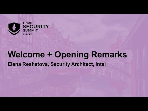 Welcome + Opening Remarks - Elena Reshetova, Security Architect, Intel