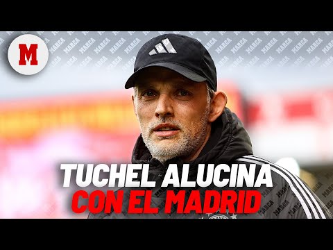 Tuchel y el Real Madrid: Si miras sus goles y rebobinas 10 segundos, no los ves venir I MARCA