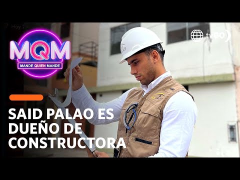 Mande Quien Mande: Said Palao se luce como dueño de constructora (HOY)