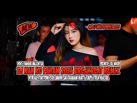 DJ NAN KO PAHAM 2025 BREAKBEAT REMIX VIRAL TIKTOK TERBARU [ DJ WADI BREAKBEAT OFFICIAL ]