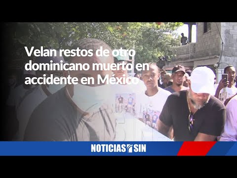 Velan restos de otro dominicano muerto en accidente en México