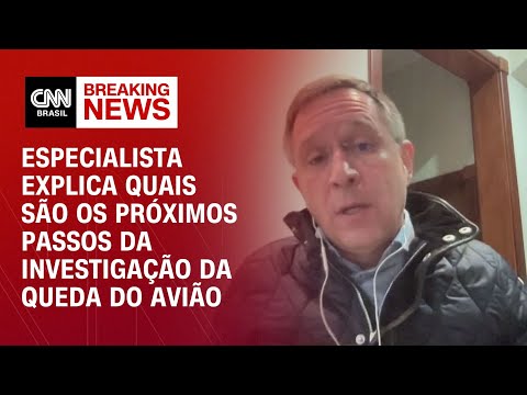 ​Especialista explica quais são os próximos passos da investigação da queda do avião | AGORA CNN