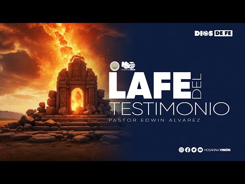 LA FE DEL TESTIMONIO | PR. EDWIN ALVAREZ | CA. HOSANNA