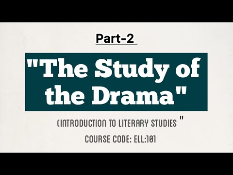The Study of the Drama | Part 2 | Introduction to Literary Studies | ELL-101