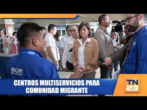 Centros multiservicios para comunidad migrante