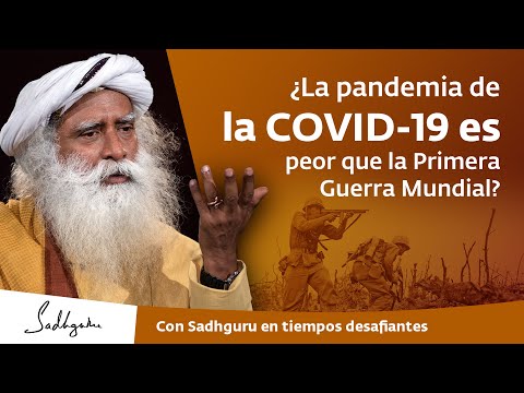¿La pandemia de la COVID-19 es peor que la Primera Guerra Mundial? | Darshan semanal con Sadhguru