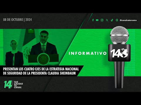 Informativo14: Presentan los cuatro ejes de la Estrategia Nacional de Seguridad