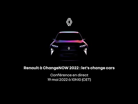Renault à ChangeNOW 2022 : let's change cars Conférence - 19 mai 2022
