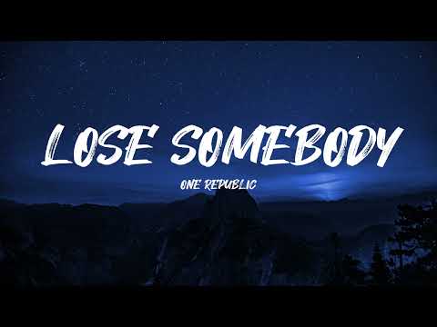 One Republic - Lose Somebody (One Night in Malibu) (Lyrics)