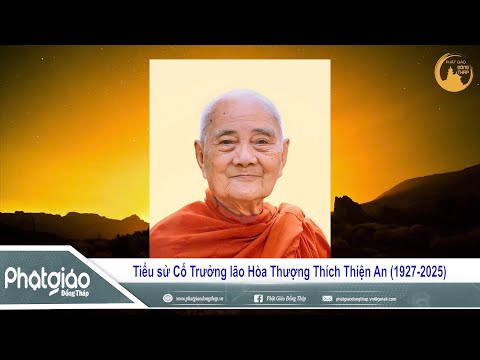 TIN VIDEO: Tiểu sử Cố Trưởng lão Hòa Thượng Thích Thiện An (1927-2025)