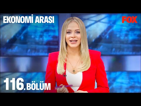 Ekonomi Arası 116. Bölüm